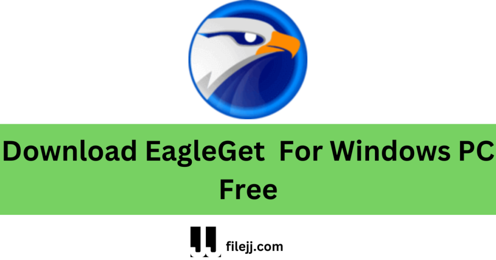 Download EagleGet  For Windows PC Free