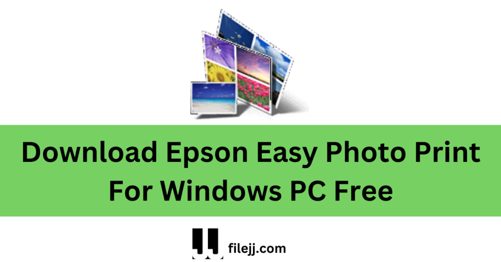 Download Epson Easy Photo Print For Windows PC Free