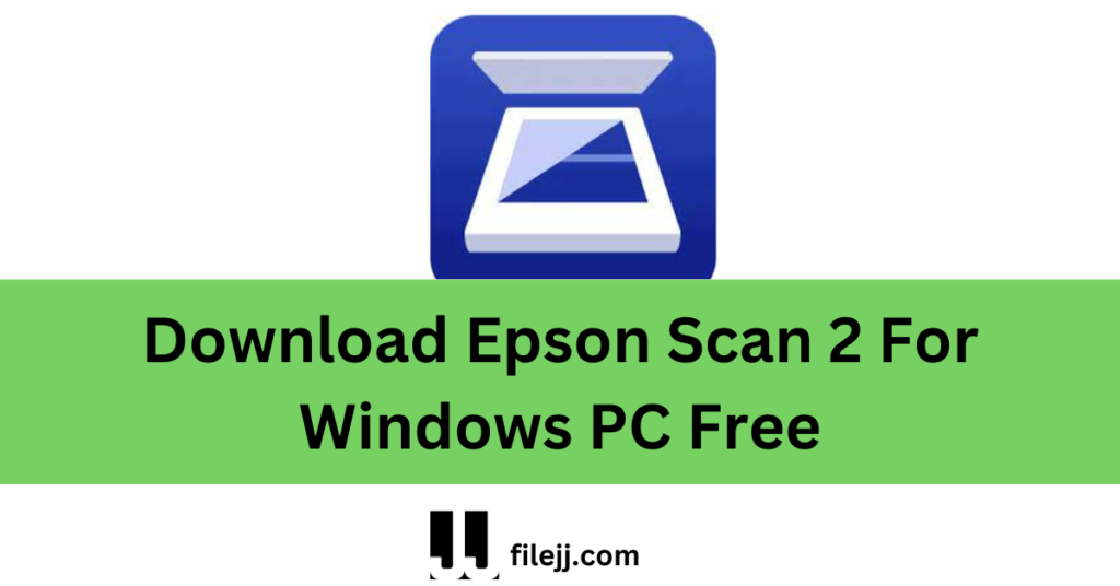 Download Epson Scan 2 For Windows PC Free