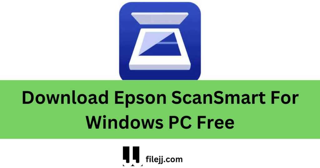 Download Epson ScanSmart For Windows PC Free