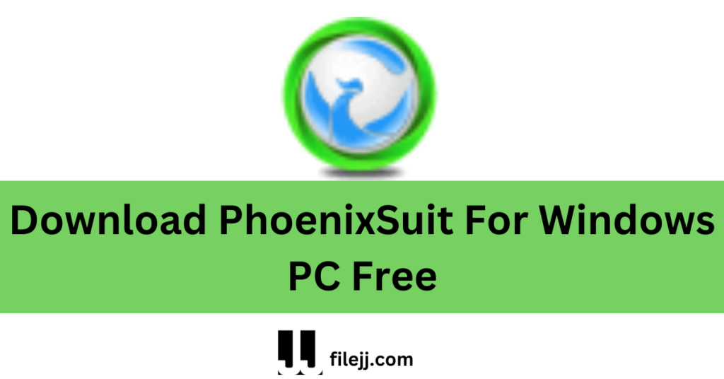 Download PhoenixSuit For Windows PC Free