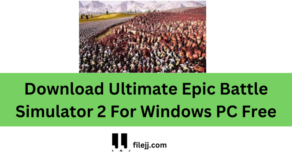 Download Ultimate Epic Battle Simulator 2 For Windows PC Free