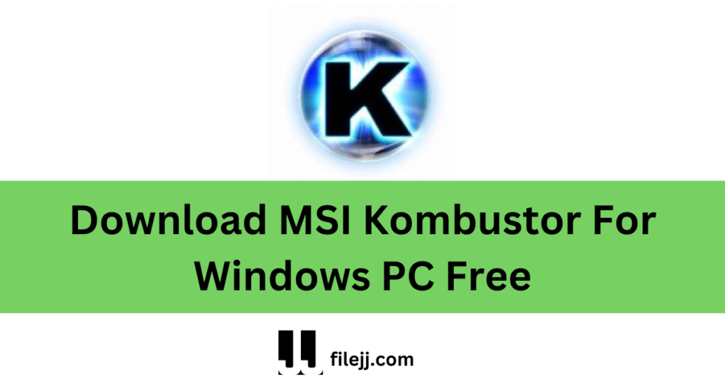 Download MSI Kombustor For Windows PC Free